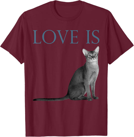 Love Is Abyssinian Cat T-Shirt - T-Shirt | Maroon