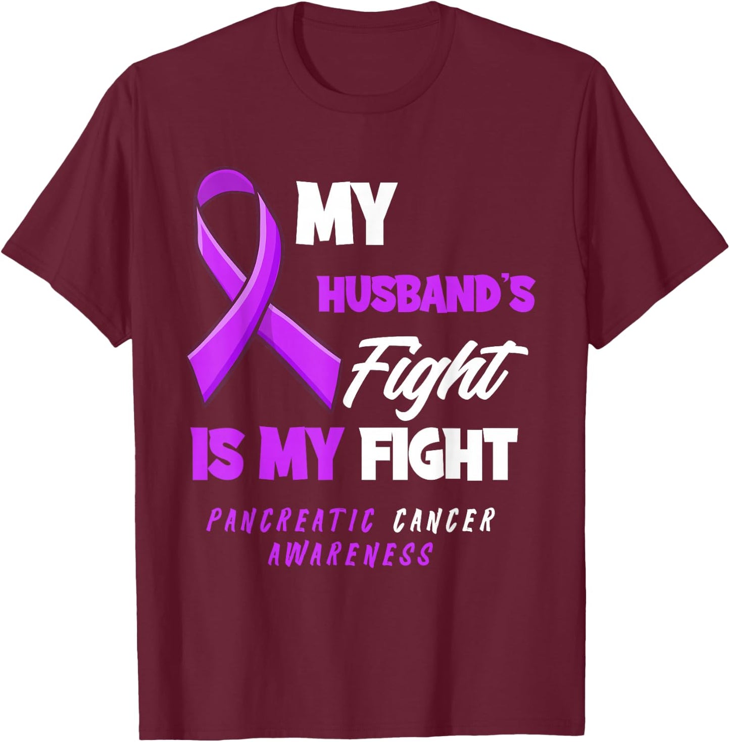 My Husband's Fight Is My Fight Pancreatic Cancer Awareness T-Shirt - T-Shirt | Maroon