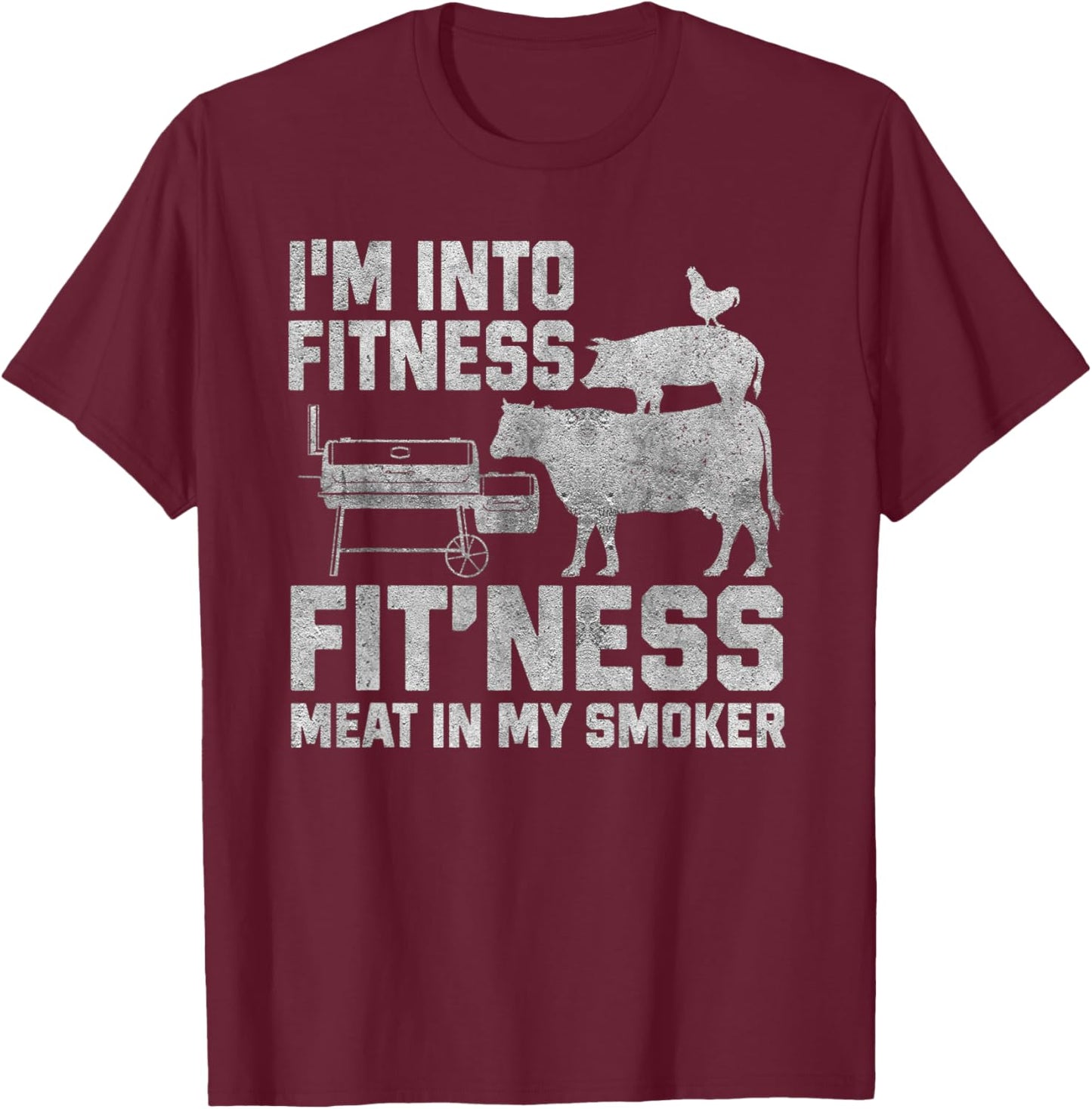 I'm Into Fitness Fit'ness Meat In My Smoker T-Shirt - T-Shirt | Maroon