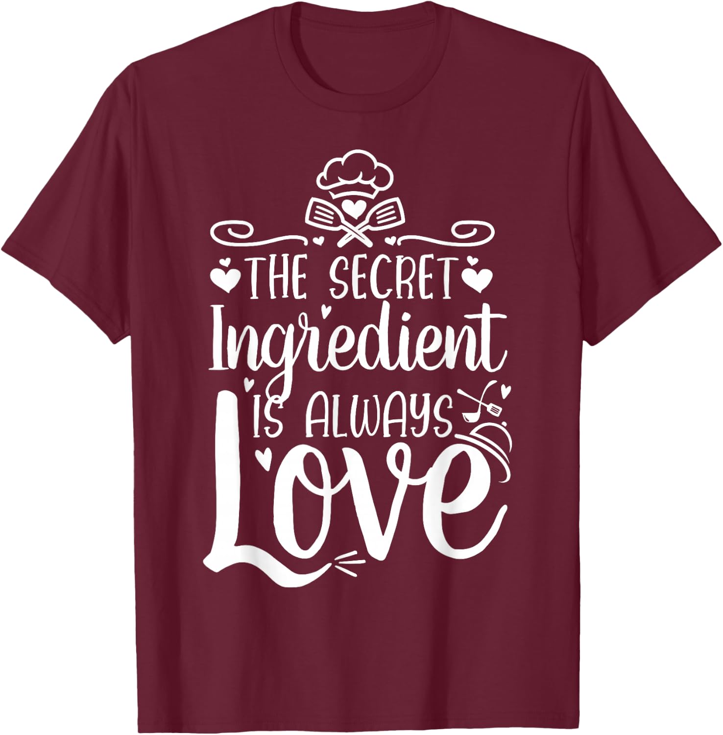 The Secret Ingredient Is Always Love - Valentine's Day Cook T-Shirt - T-Shirt | Maroon