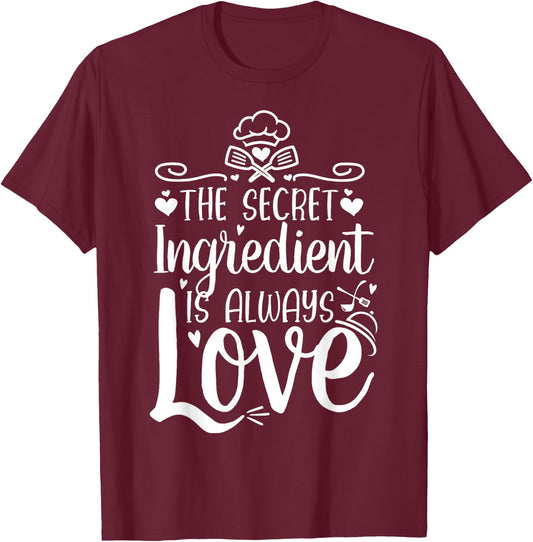 The Secret Ingredient Is Always Love - Valentine's Day Cook T-Shirt - T-Shirt | Maroon