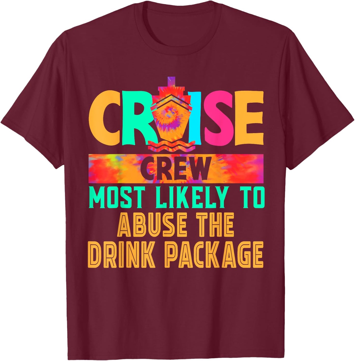 Cruise Crew Most Likely to Abuse The Drink Package Hippie T-Shirt - T-Shirt | Maroon