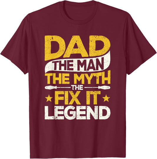 Dad The Man The Myth The Fix It Legend Father's Day Handyman T-Shirt - T-Shirt | Maroon