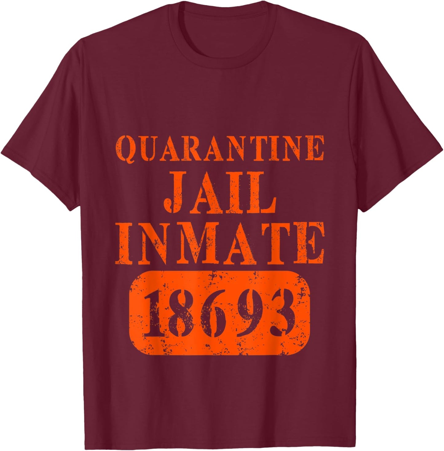 Quarantine Jail Inmate Isolation Survived Prisoner Arrest T-Shirt - T-Shirt | Maroon
