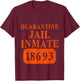 Quarantine Jail Inmate Isolation Survived Prisoner Arrest T-Shirt - T-Shirt | Maroon
