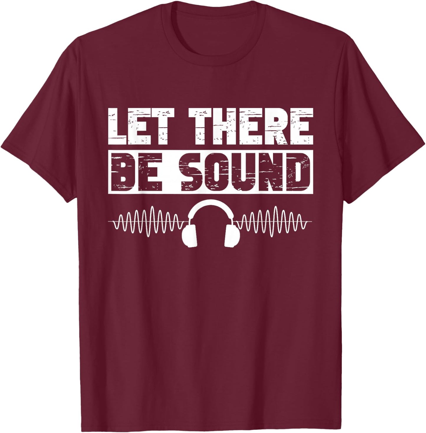 Let there be sound Sound Engineer T-Shirt - T-Shirt | Maroon