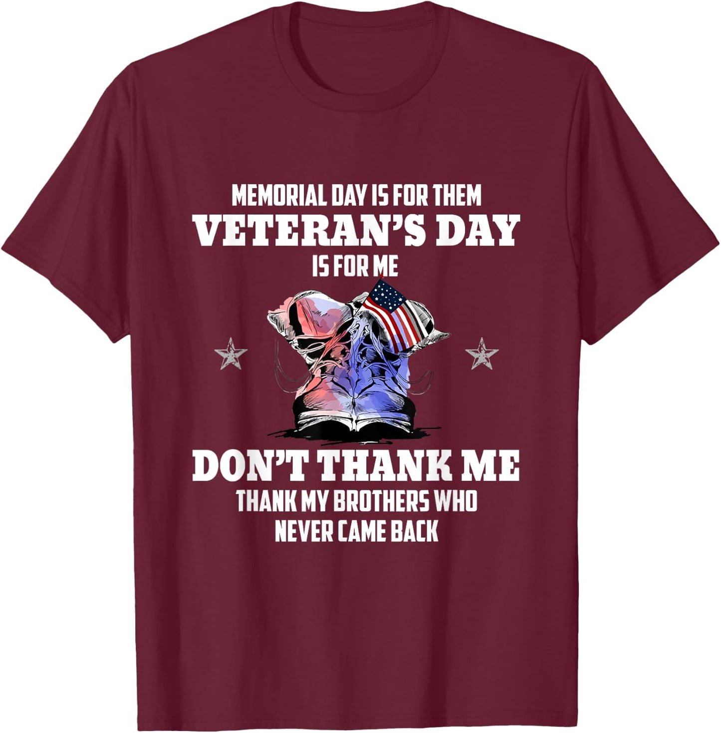 Memorial Day Is For Them Veteran's Day Is For Me T-Shirt - T-Shirt | Maroon