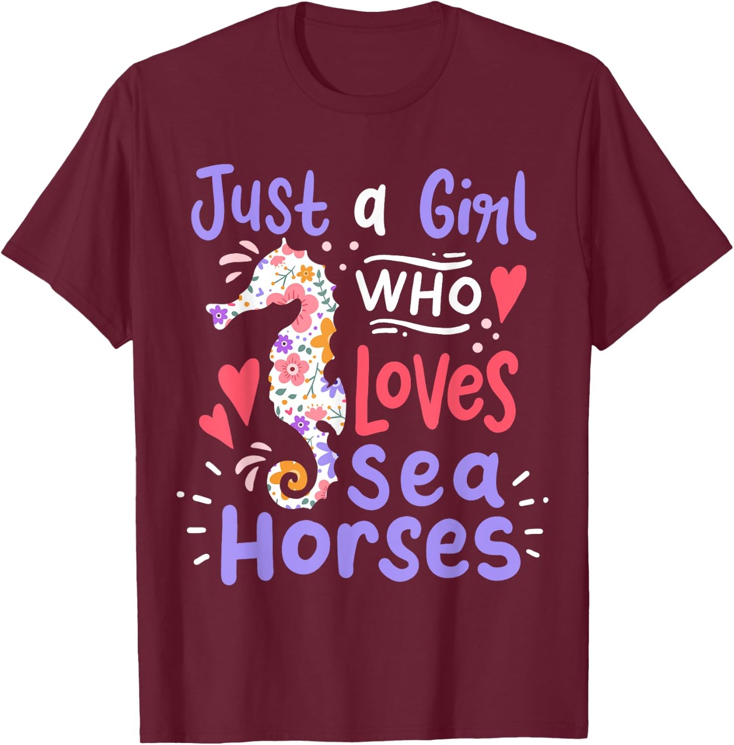 Seahorse Just A Girl Who Loves Seahorses Gift T-Shirt - T-Shirt | Maroon