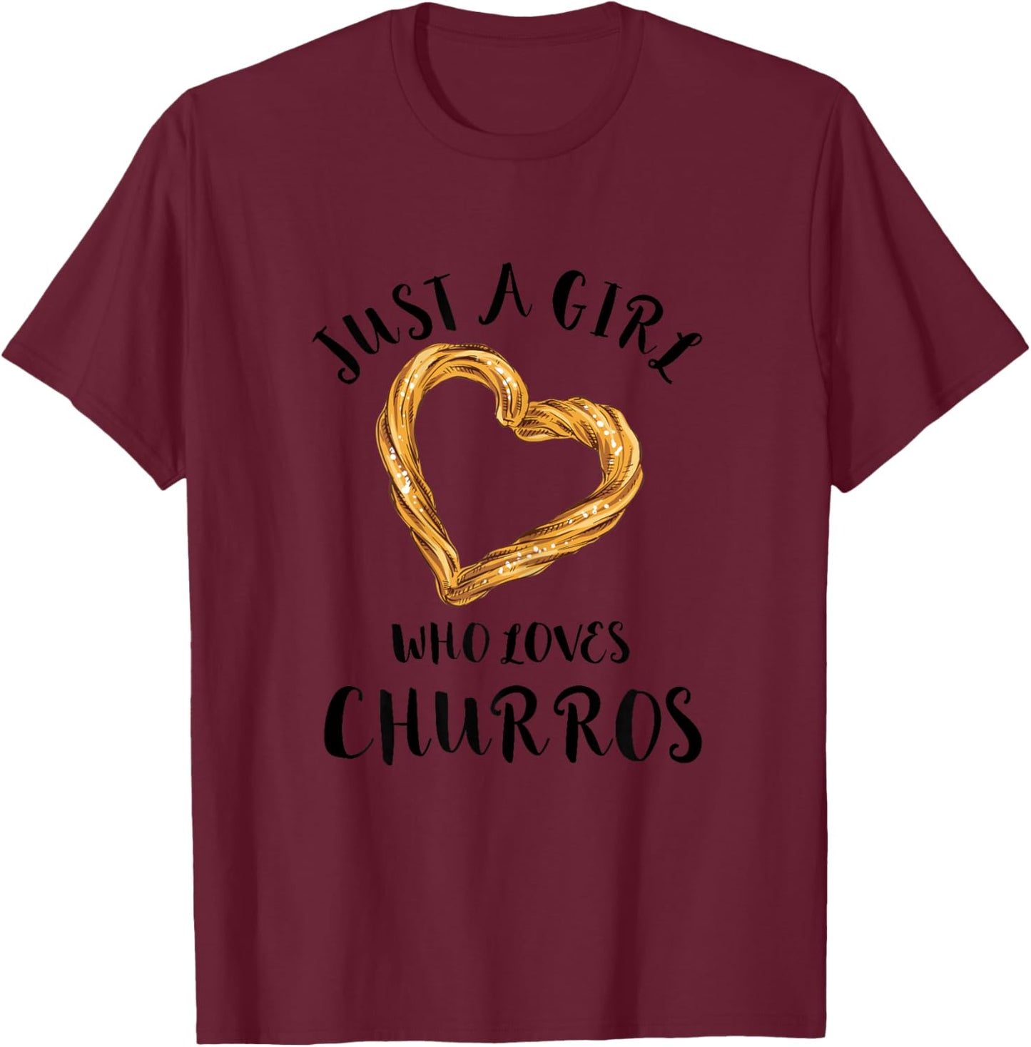 Churro Churros Fried Bread Just A Girl Who Love Churro Lover T-Shirt - T-Shirt | Maroon