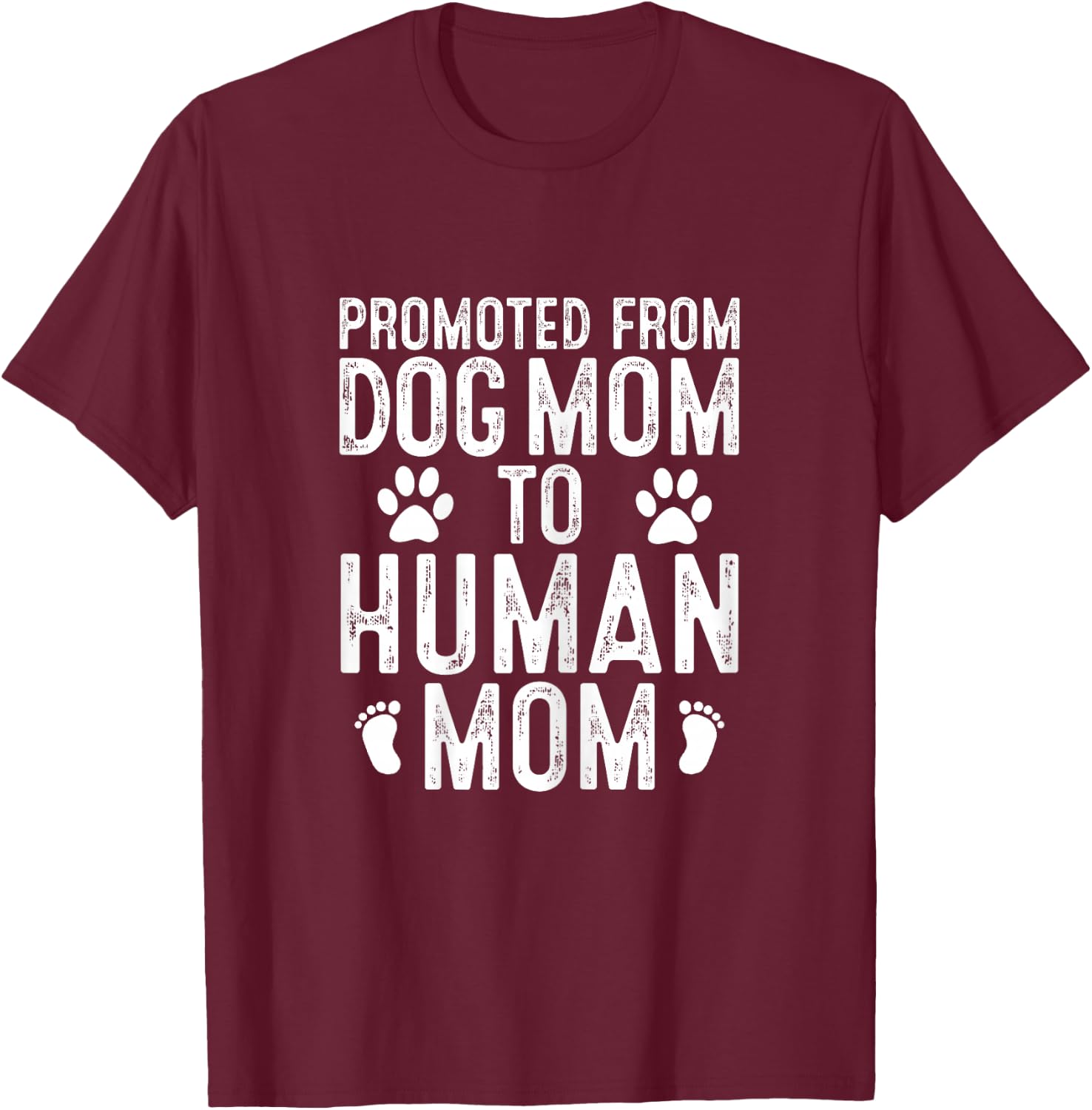 Funny New Mom Baby Gift Promoted from Dog Mom to Human Mom T-Shirt - T-Shirt | Maroon