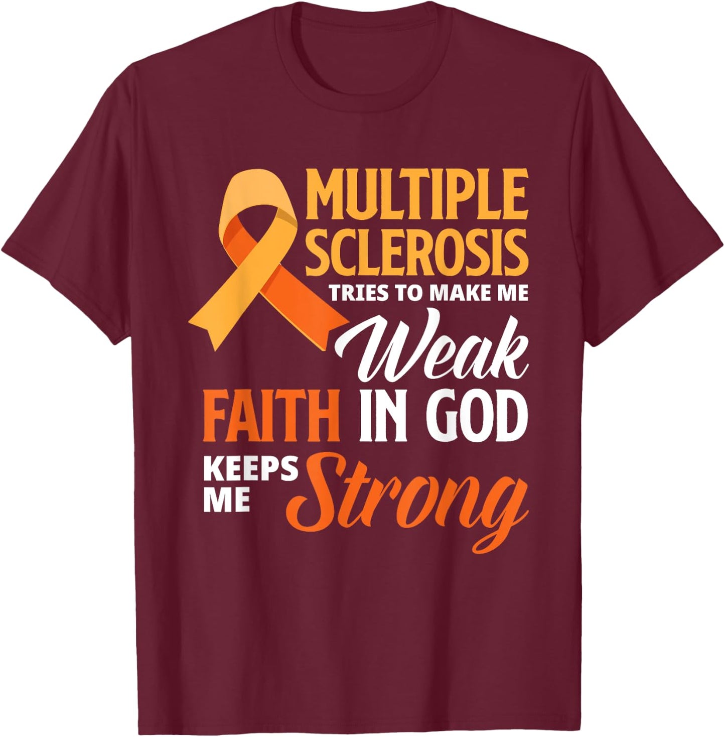 Multiple Sclerosis Faith God Jesus Multiple Sclerosis T-Shirt - T-Shirt | Maroon