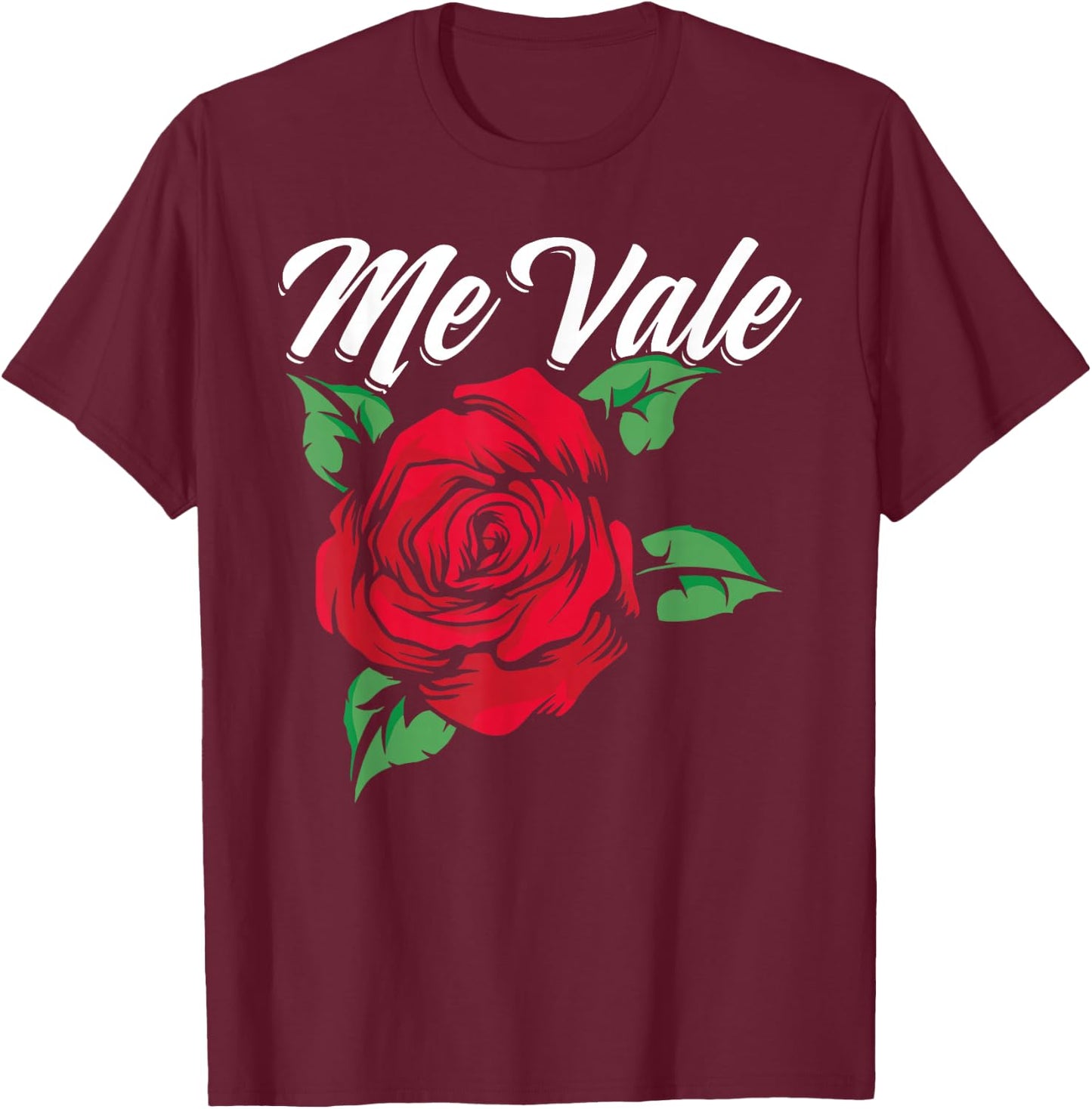 Mexican Slang Me Vale Floral Flower Red Rose T-Shirt - T-Shirt | Maroon