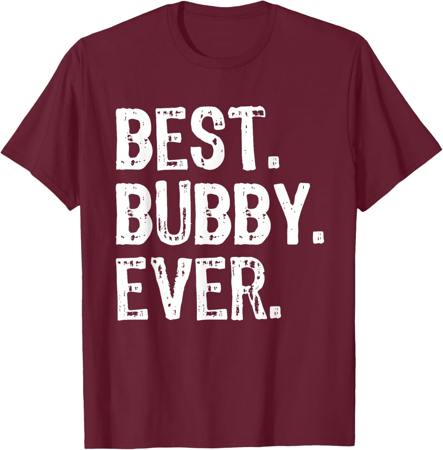 Best Bubby Ever Funny Cool T-Shirt - T-Shirt | Maroon