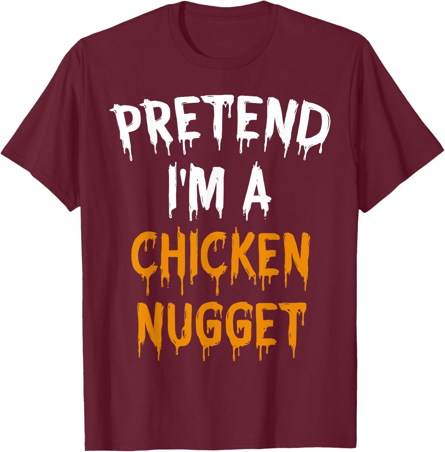 Lazy Halloween Costume Gift Pretend I'm A Chicken Nugget T-Shirt - T-Shirt | Maroon