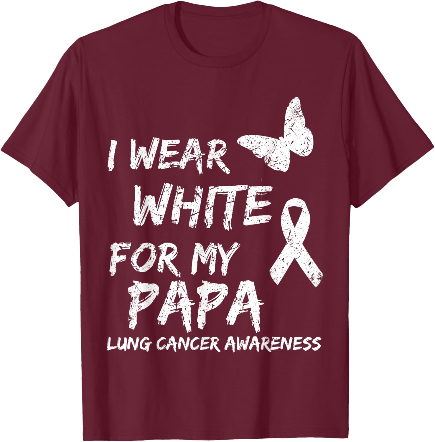 I Wear White For My Papa Lung Cancer Awareness Ribbon Family T-Shirt - T-Shirt | Maroon