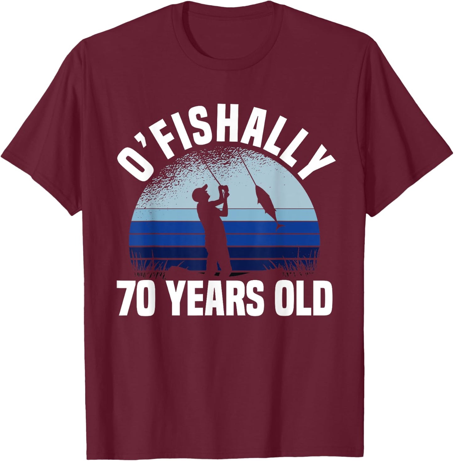 Ofishally 70 Years Old Fisherman 70th Birthday Fishing T-Shirt - T-Shirt | Maroon