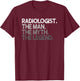 Radiologist The Man Myth Legend Design T-Shirt - T-Shirt | Maroon
