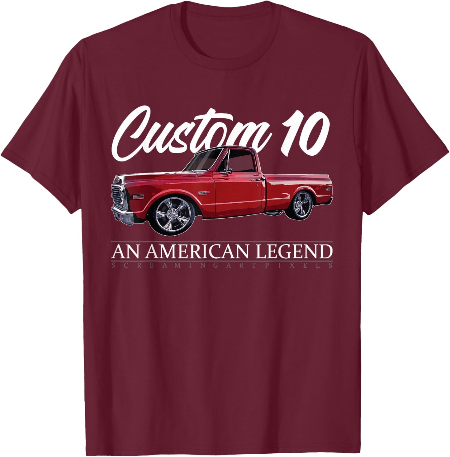C10 Truck, Custom 10, Classic C10 Truck, An American Legend T-Shirt - T-Shirt | Maroon