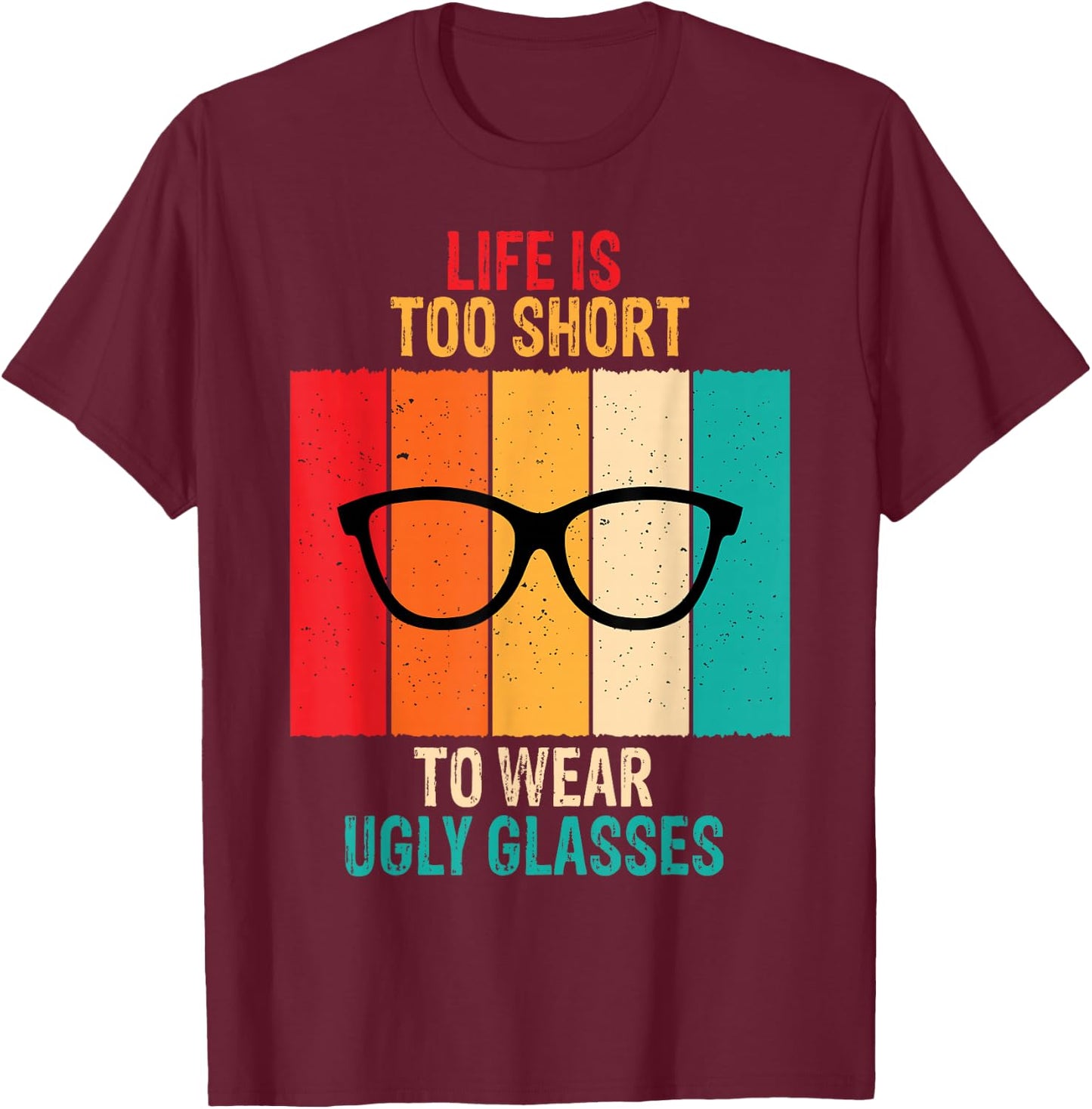 Life Is Too Short Funny Optometrist Optometry Optician Gift T-Shirt - T-Shirt | Maroon