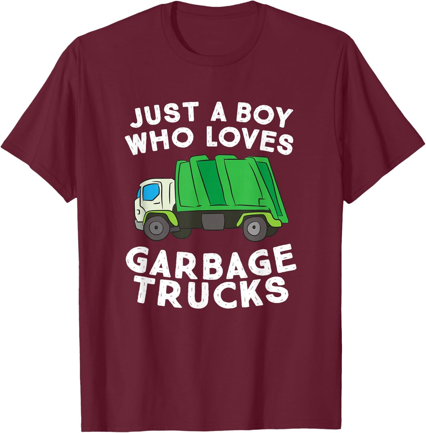 Garbage Truck Just A Boy Who Loves Garbage Trucks T-Shirt - T-Shirt | Maroon