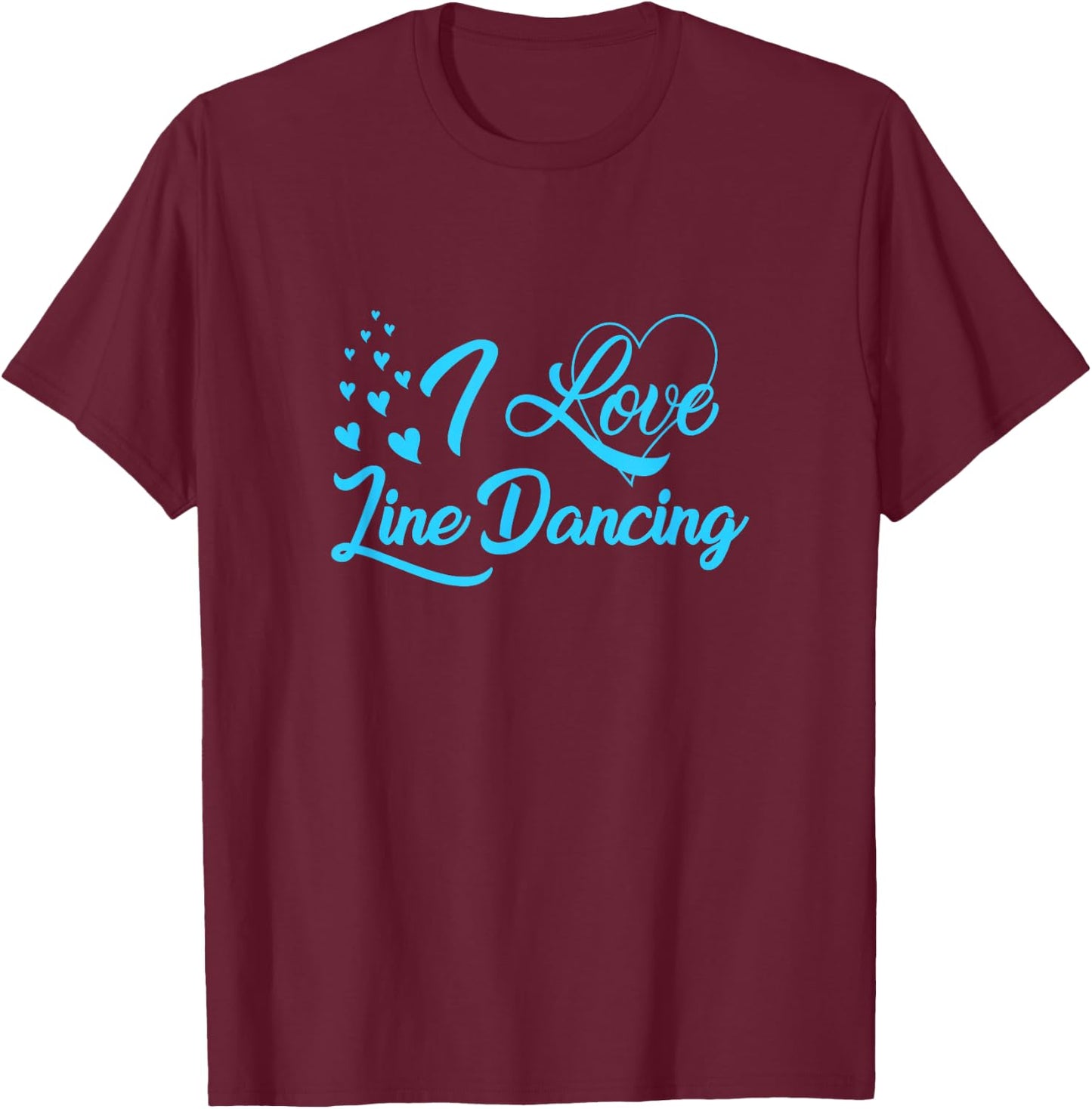 I Love Line Dancing Line Dance T-Shirt - T-Shirt | Maroon