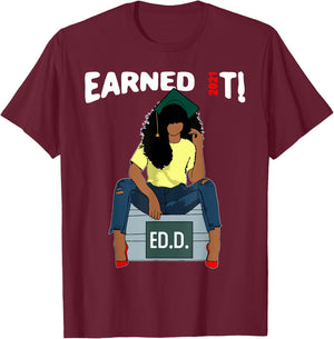 Earned It Doctor Of Education Ed.D. Doctorate Black Grad T-Shirt - T-Shirt | Maroon