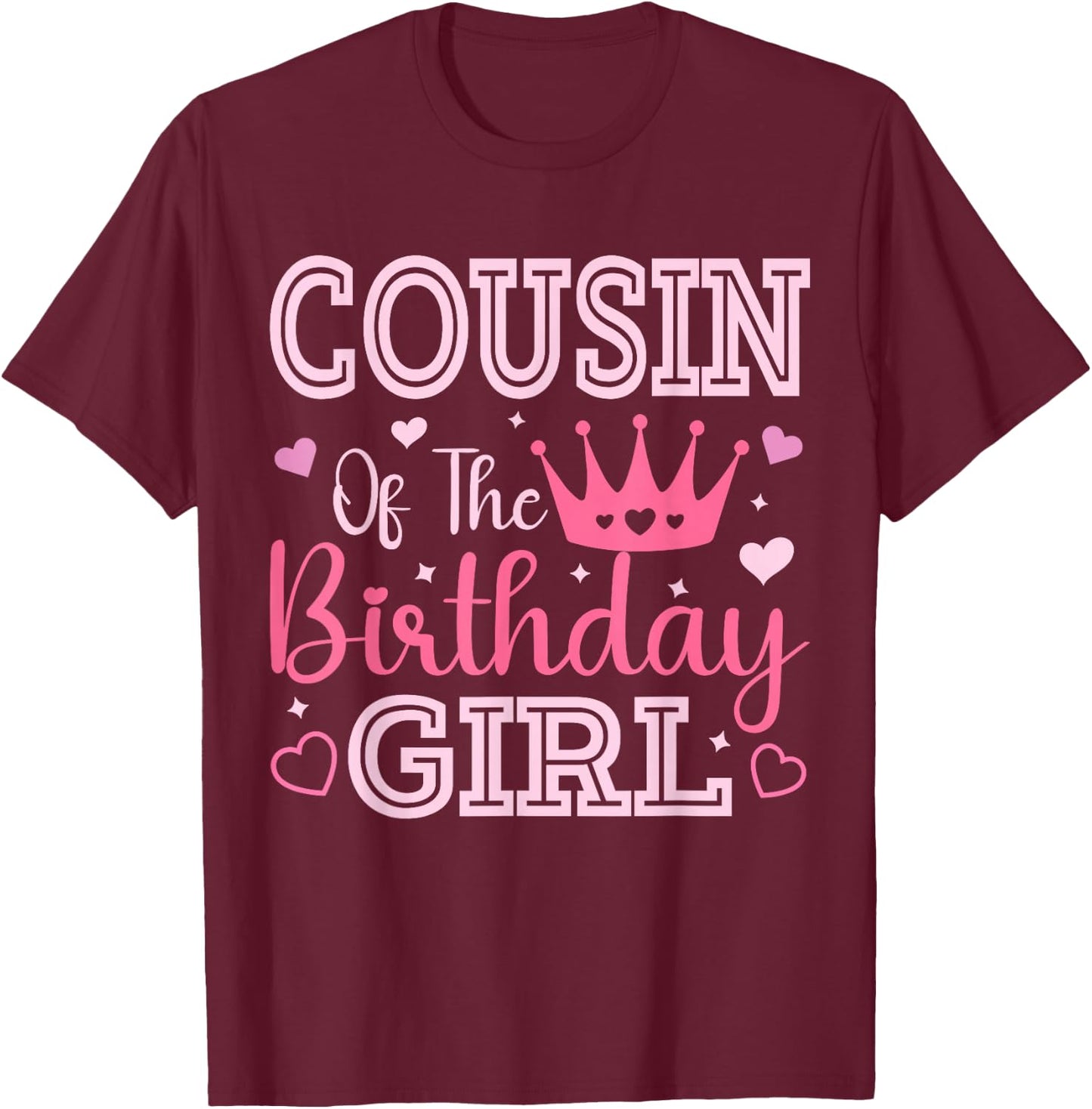 Cousin of the Birthday Girl Cute Pink Matching Family Party T-Shirt - T-Shirt | Maroon