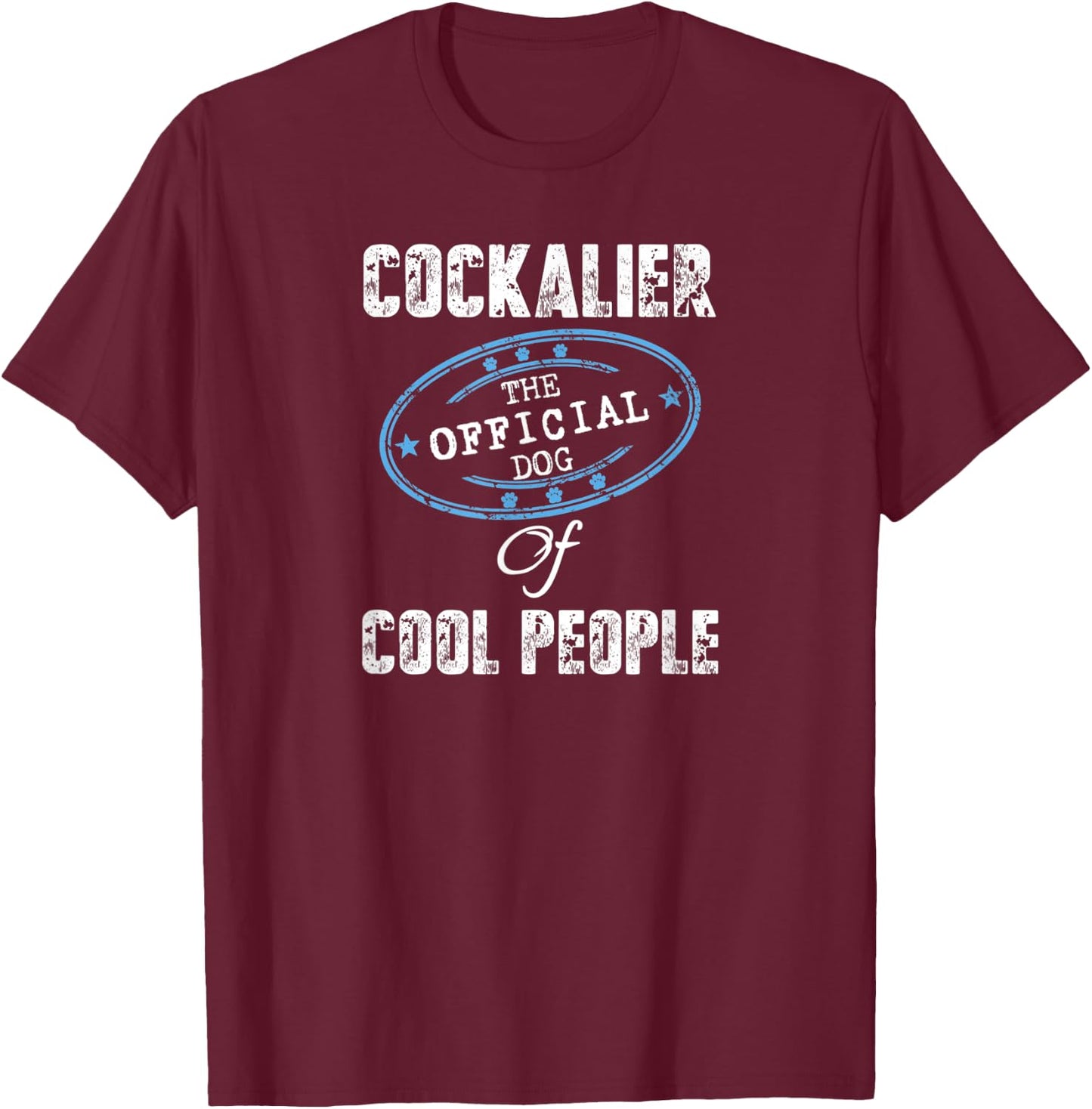 Cockalier Dog Shirt The Official Dog Of Cool People Gift T-Shirt - T-Shirt | Maroon