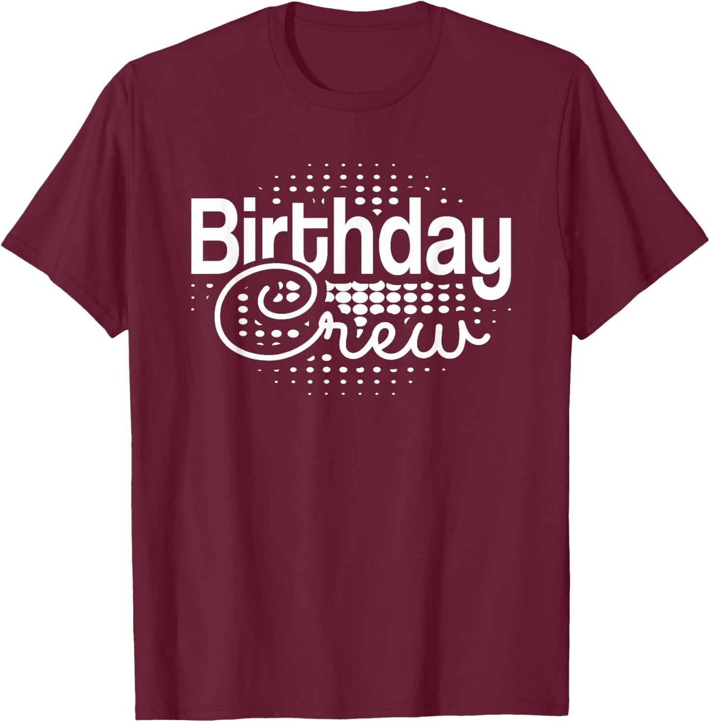 Birthday Crew Men Women Boys Girls Teens Kids T-Shirt - T-Shirt | Maroon