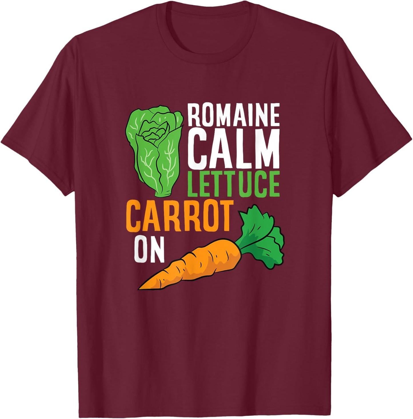 Funny Romaine Calm Lettuce Carrot On T-Shirt - T-Shirt | Maroon