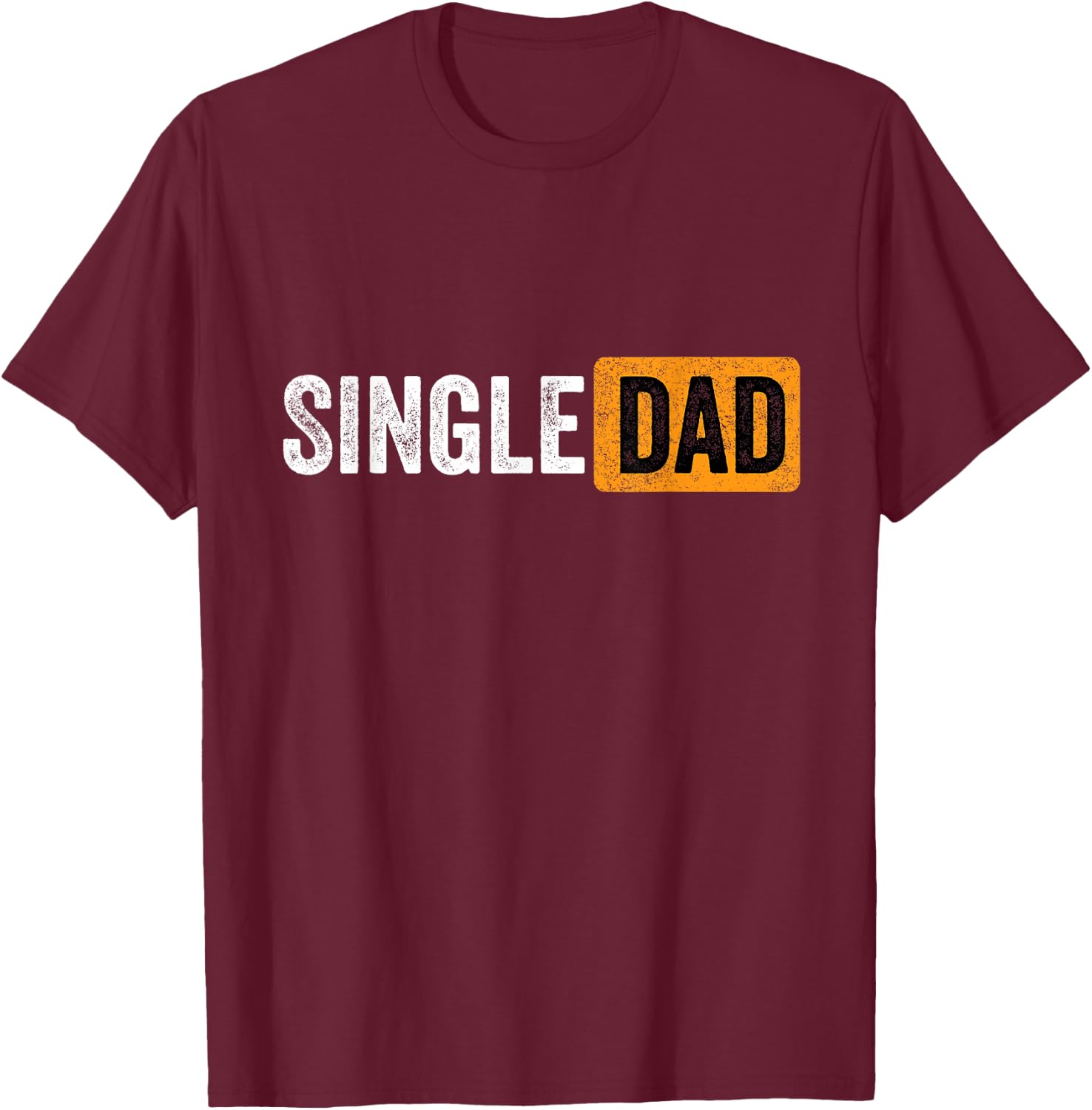 Best Gift Single Parent 2021 Single Dad T-Shirt - T-Shirt | Maroon