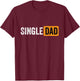 Best Gift Single Parent 2021 Single Dad T-Shirt - T-Shirt | Maroon