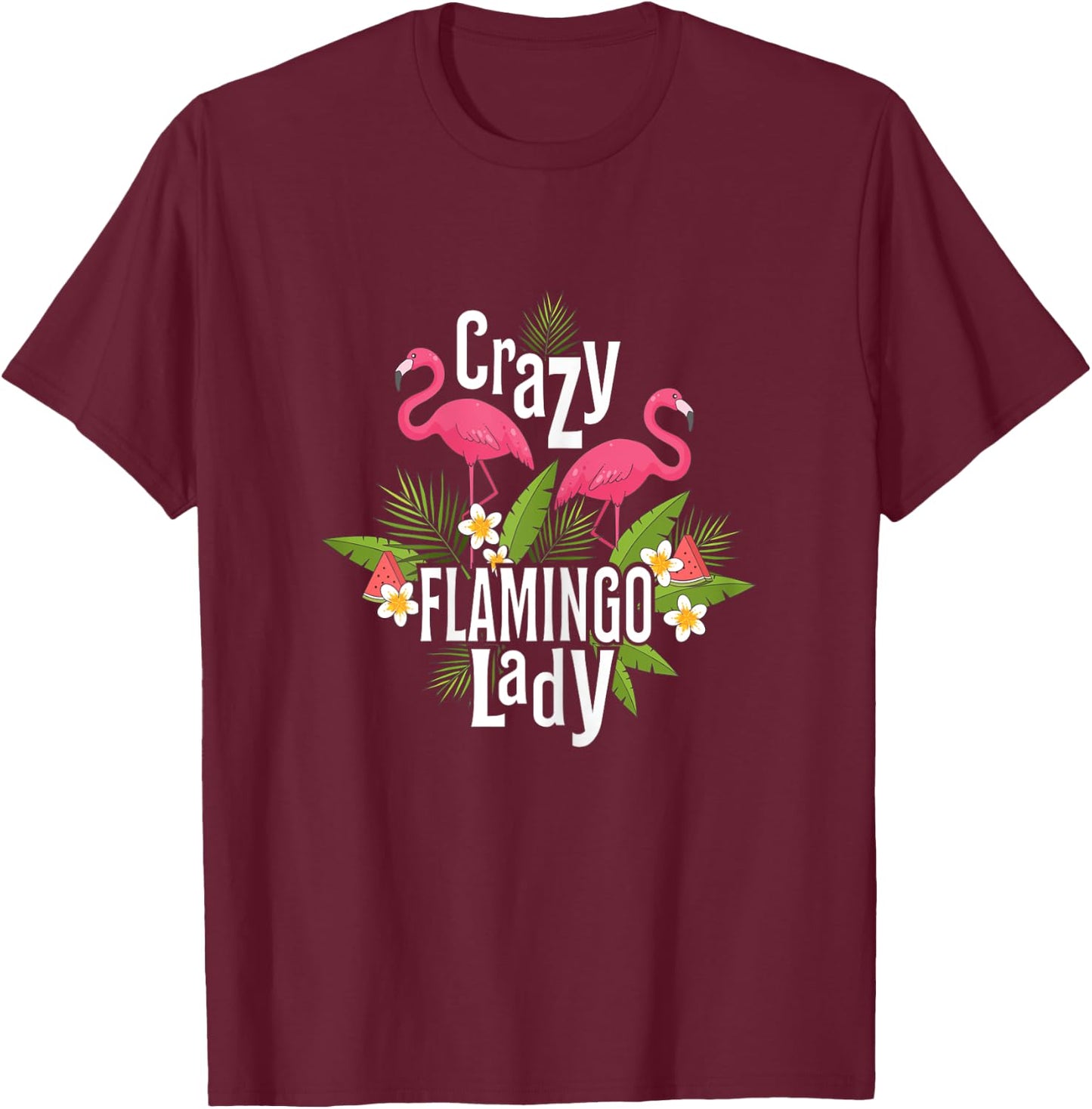 Crazy Flamingo Lady Flamingo Gifts Flamingo Shirt Flamingos T-Shirt - T-Shirt | Maroon