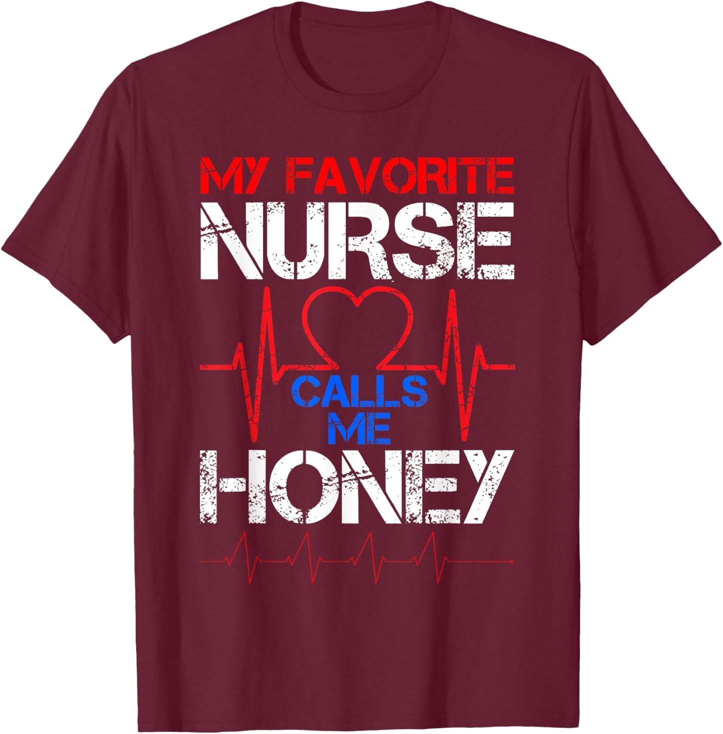My Favorite Nurse Calls Me Honey Cool Vintage Nurse Husband T-Shirt - T-Shirt | Maroon