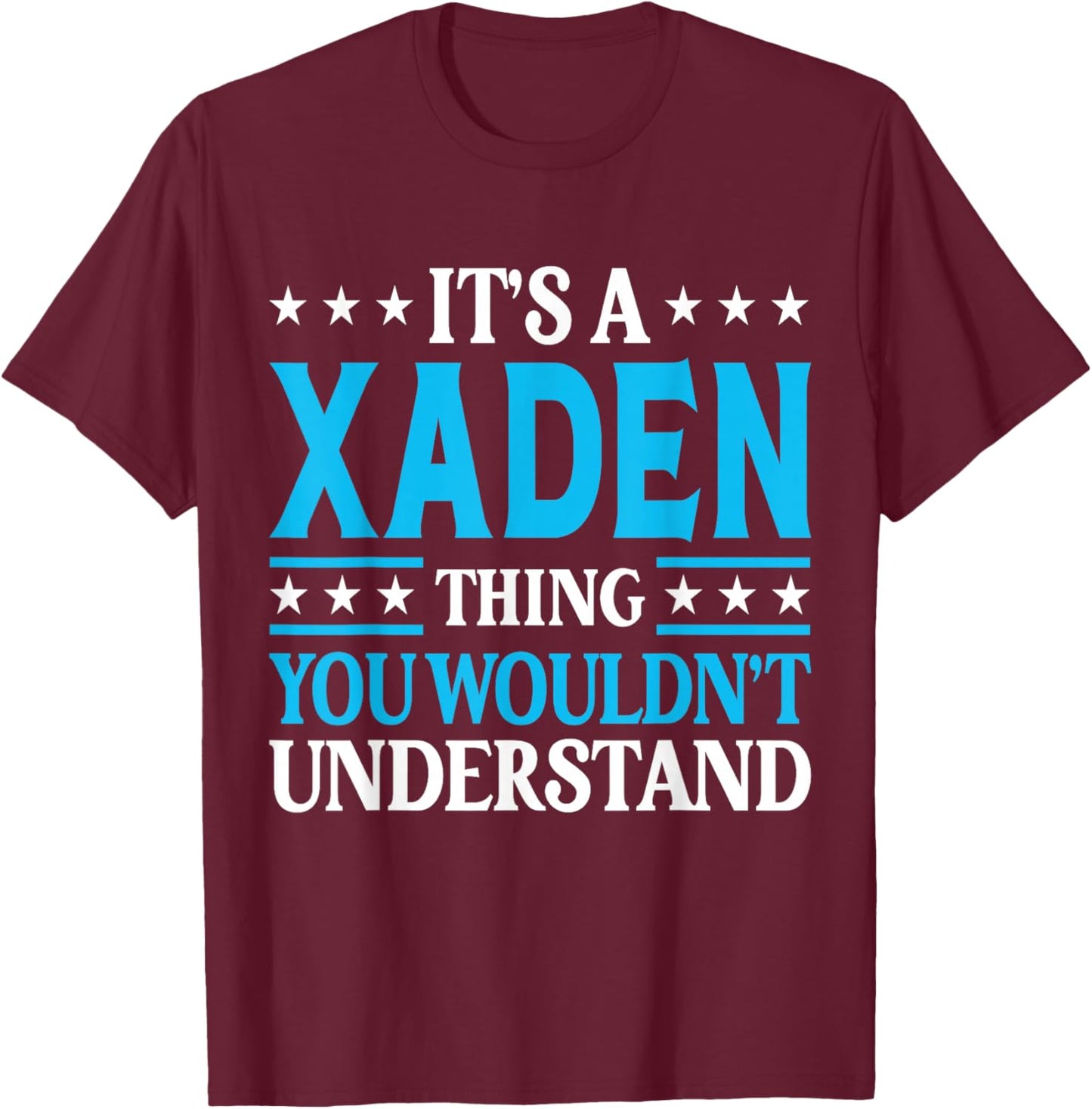 It's A Xaden Thing Wouldn't Understand Personal Name Xaden T-Shirt - T-Shirt | Maroon