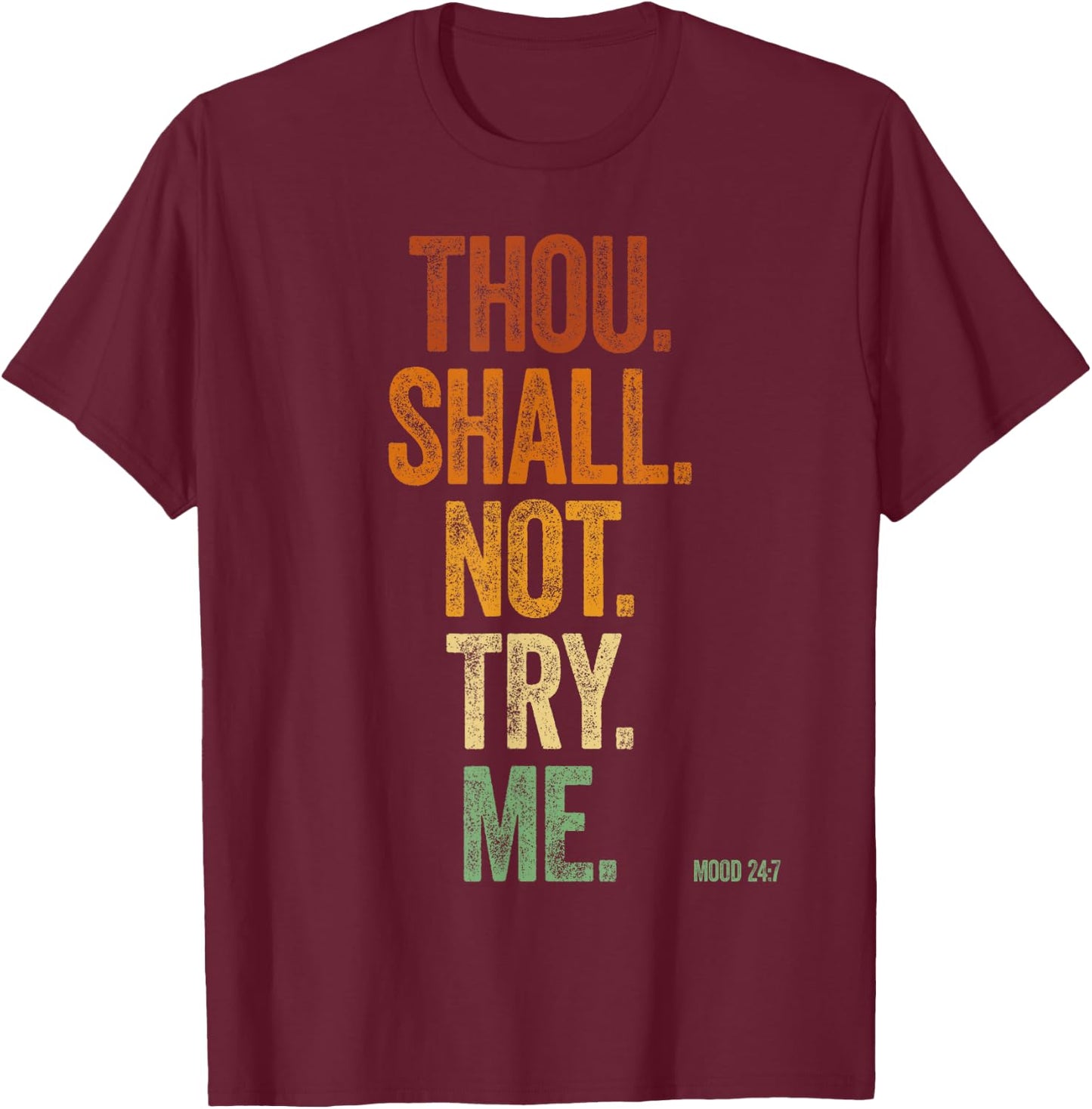Thou Shall Not Try Me Shirt Retro Mood 24:7 Shalt Not Try Me T-Shirt - T-Shirt | Maroon