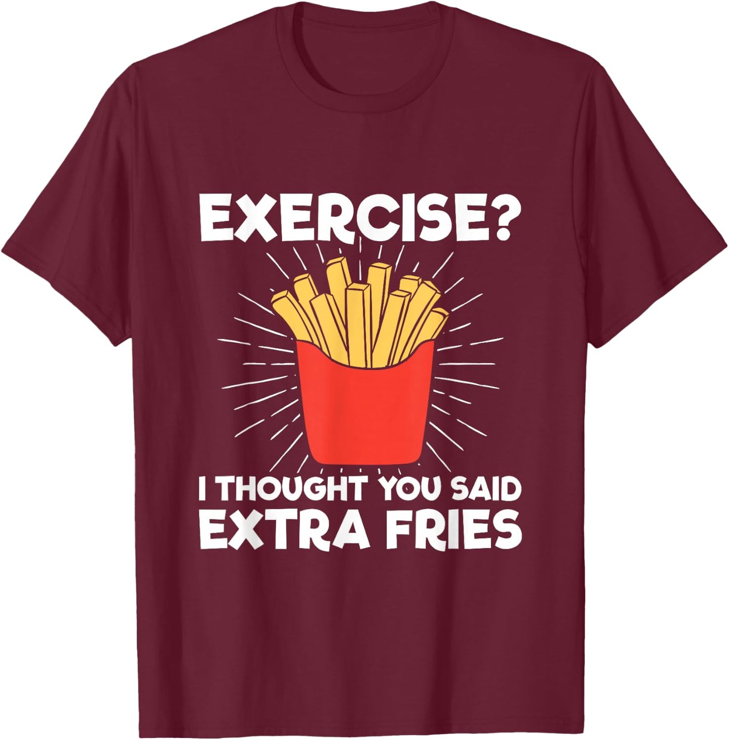 Extra Fries" Funny Workout - Classic Fit, , Short Sleeve, Adult (Black) T-Shirt - T-Shirt | Maroon