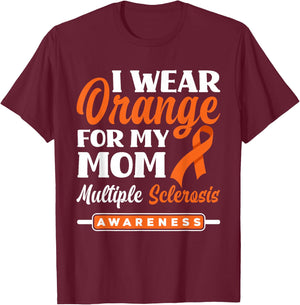 I Wear Orange For My Mom Multiple Sclerosis Awareness T-Shirt - T-Shirt | Maroon