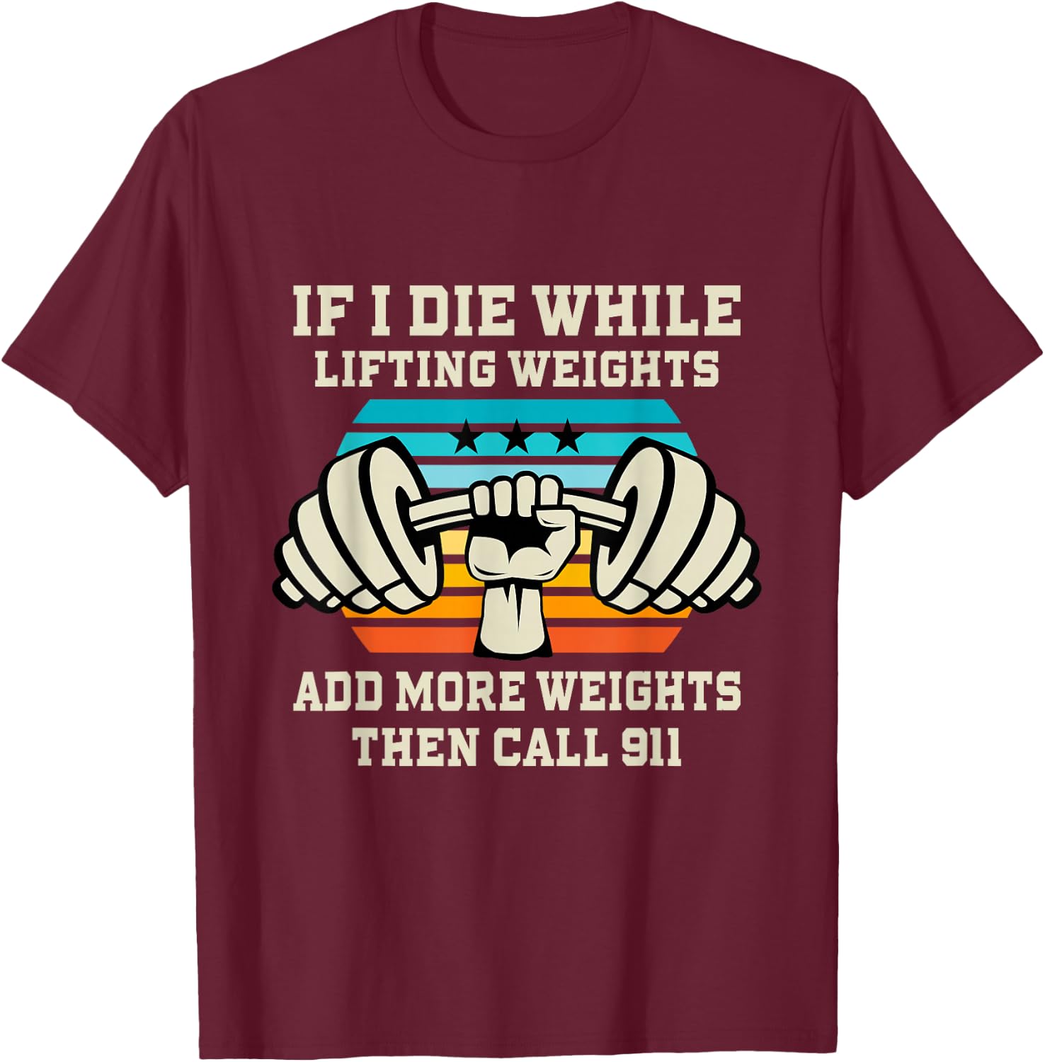 If I Die While Lifting Weights - Funny Workout & Gym Gift T-Shirt - T-Shirt | Maroon