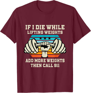 If I Die While Lifting Weights - Funny Workout & Gym Gift T-Shirt - T-Shirt | Maroon