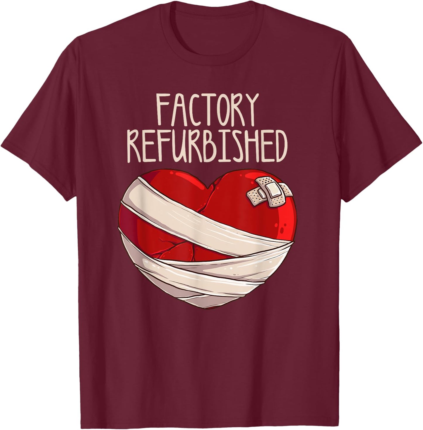 Cool Factory Refurbished Heart Funny Open Heart Surgery Gift T-Shirt - T-Shirt | Maroon