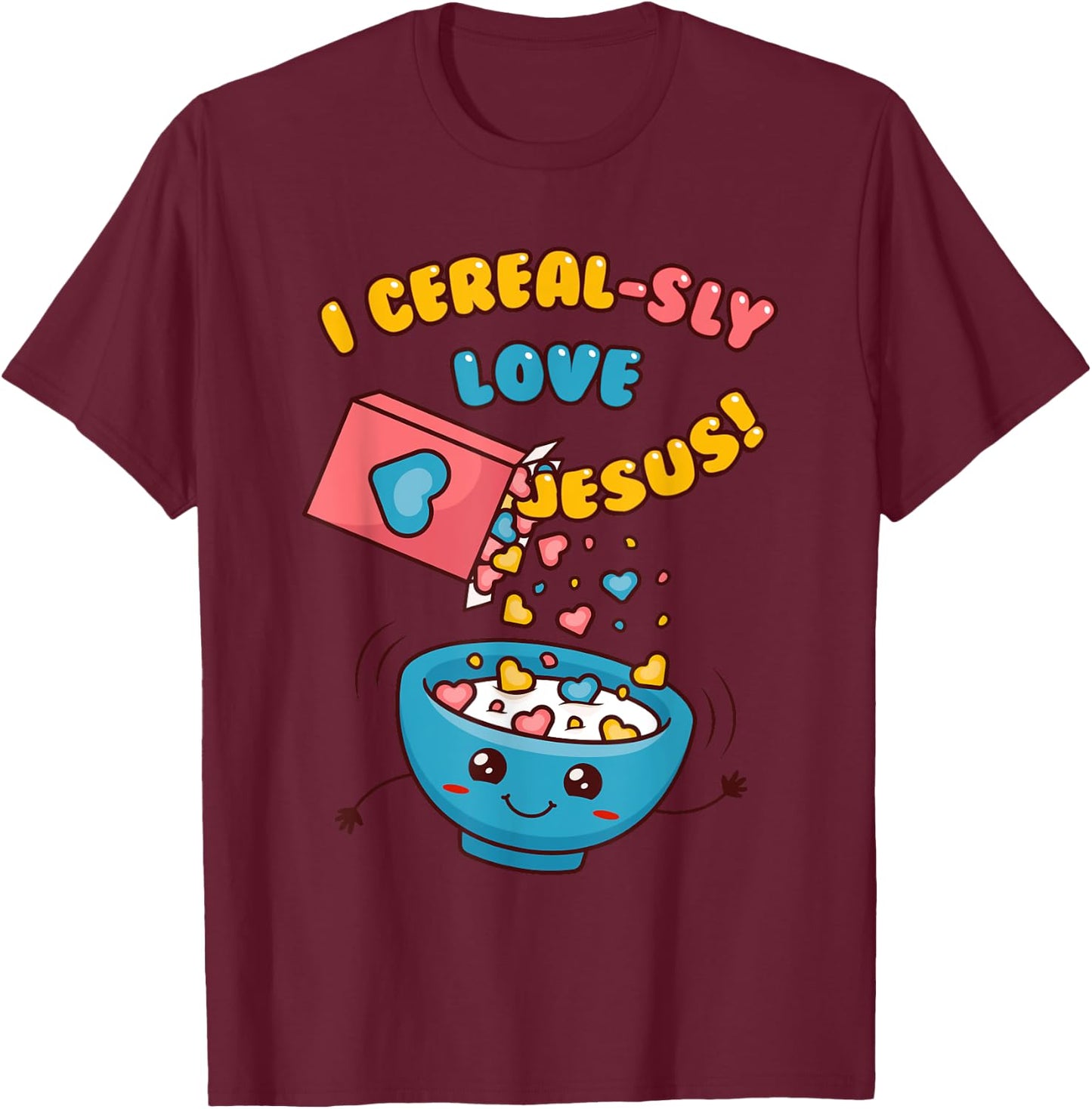 I CEREAL-SLY LOVE JESUS! - Funny Christian Pun - Hearts T-Shirt - T-Shirt | Maroon