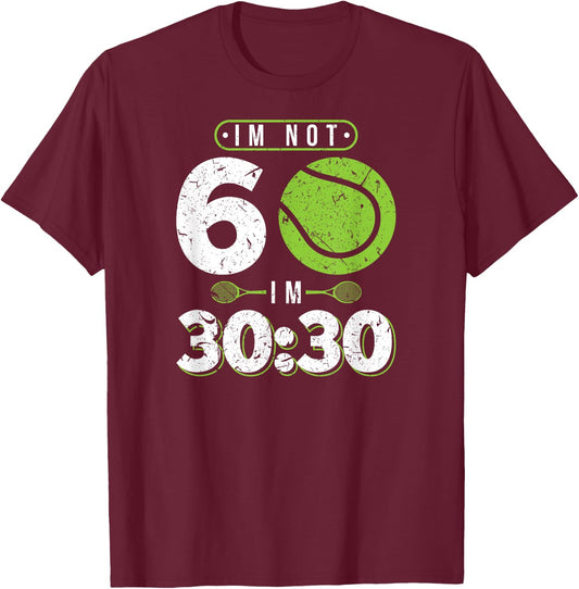 Im Not 60 Year Old Funny Tennis 60th Birthday T-Shirt - T-Shirt | Maroon