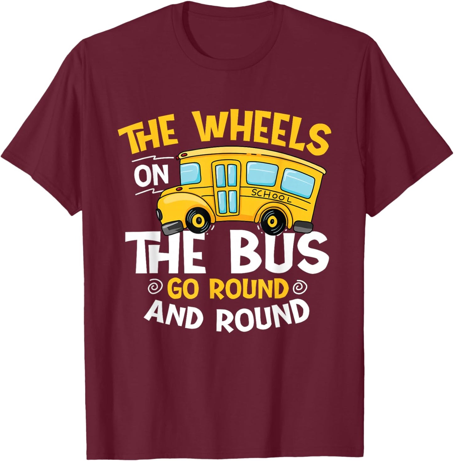 The Wheels On The Bus Go Round And Round - Student School T-Shirt - T-Shirt | Maroon