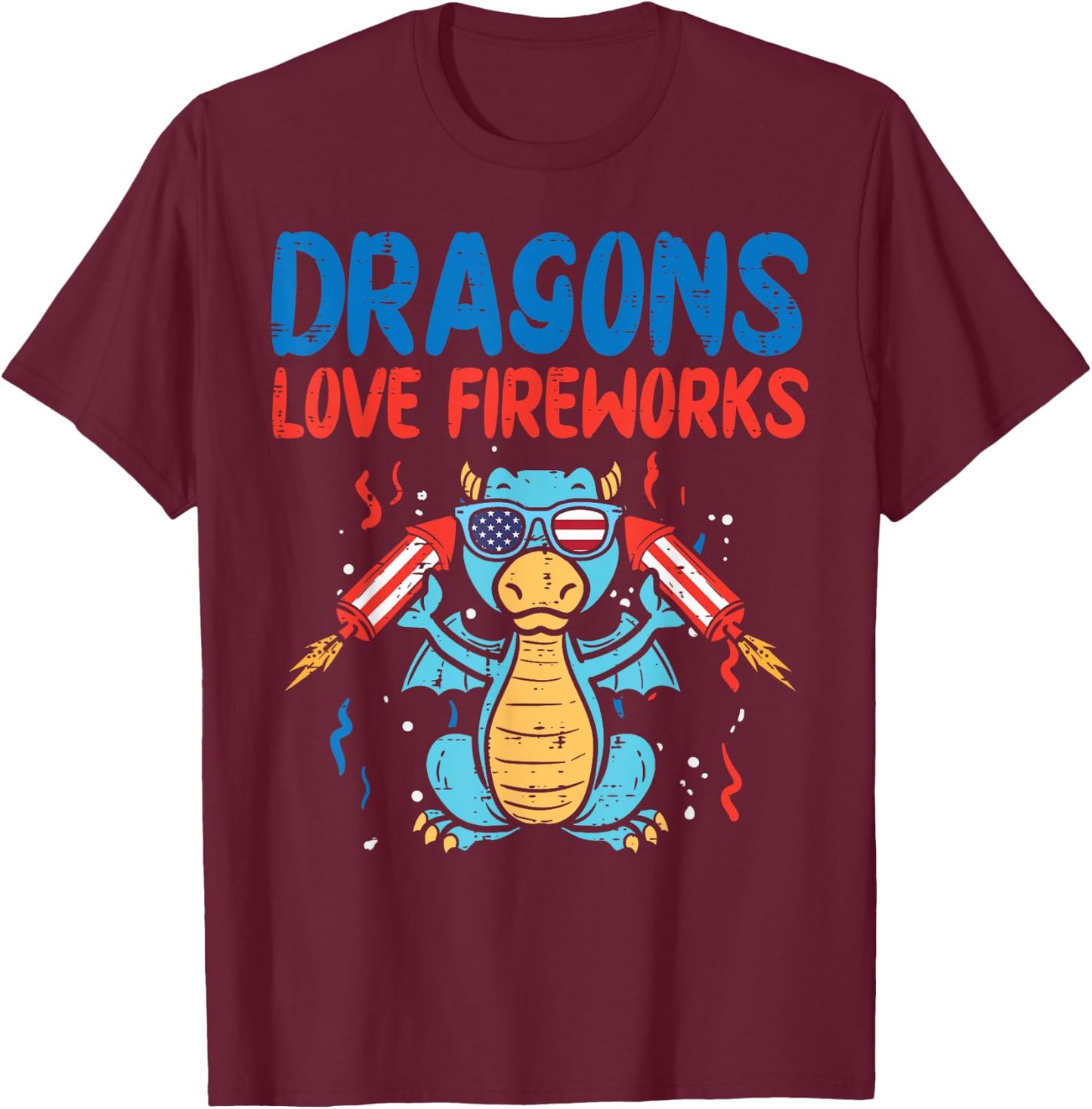 Dragons Love Fireworks Funny American 4th Of July Fourth T-Shirt - T-Shirt | Maroon
