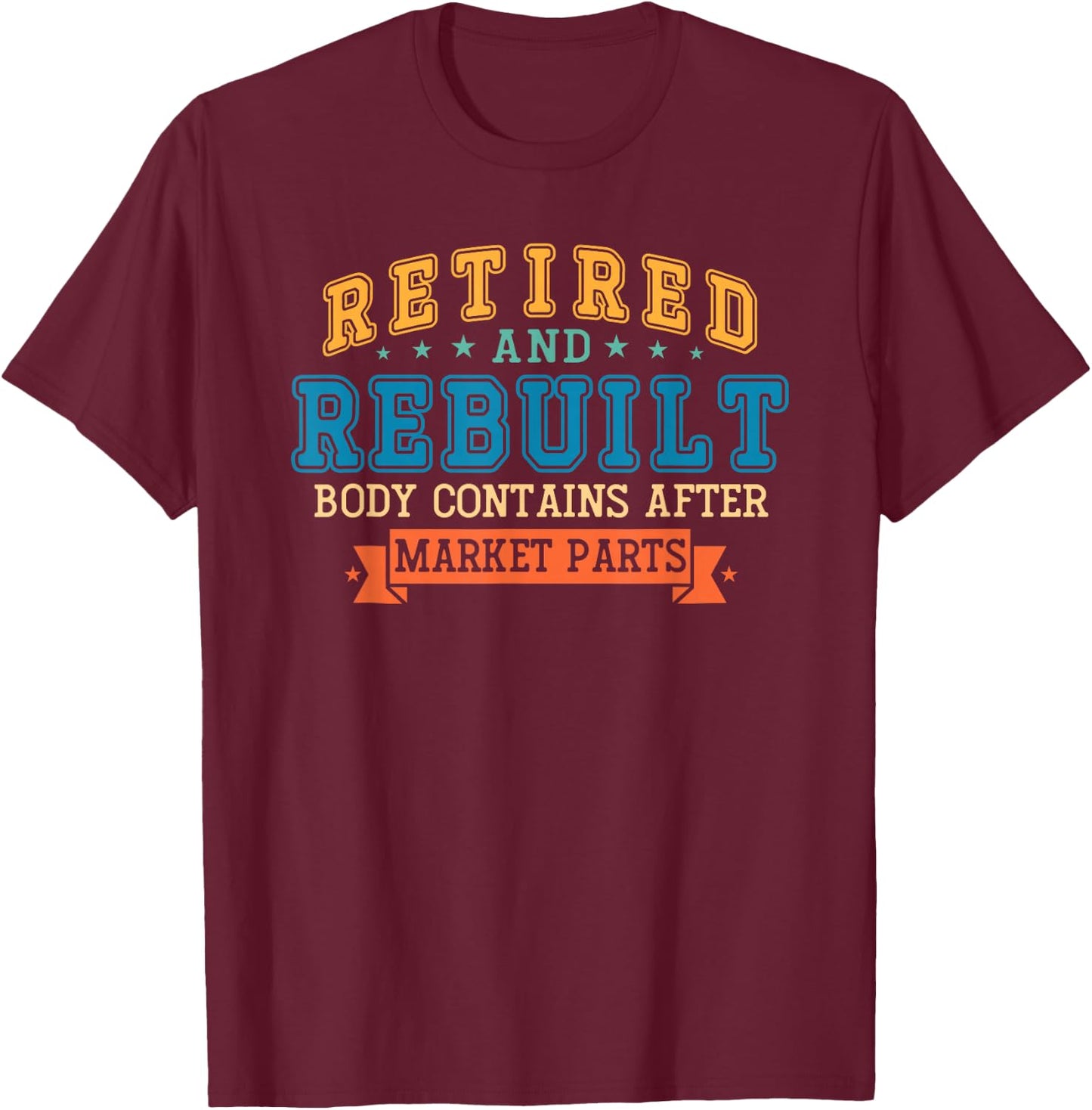 Retired And Rebuilt Body Contains Aftermarket Parts Titanium T-Shirt - T-Shirt | Maroon