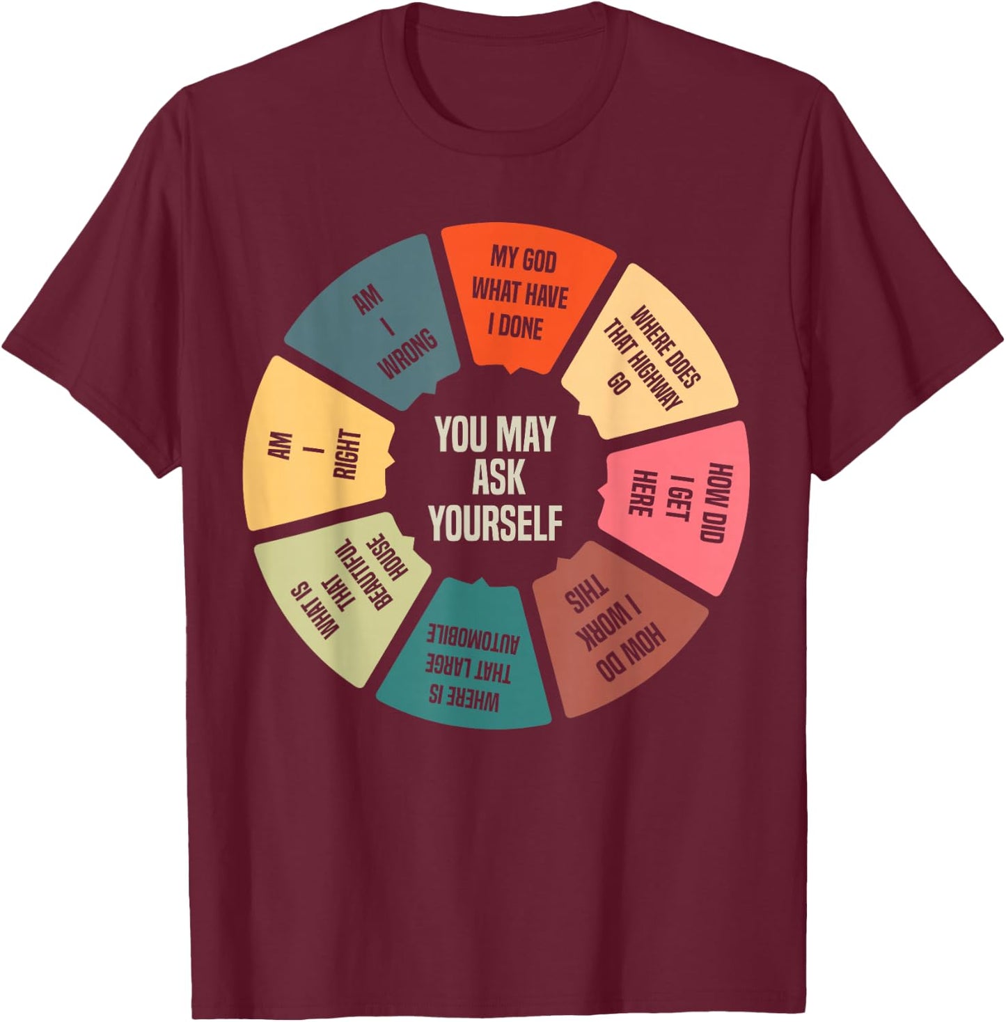 80's Music Retro Lyrics Pie Chart You May Ask Yourself T-Shirt - T-Shirt | Maroon