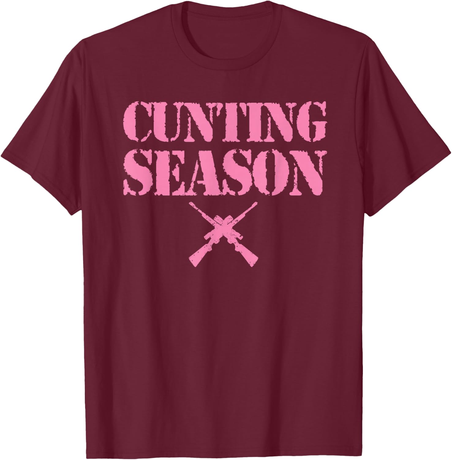 Cunting Season Hunting Counting Season Funny T-Shirt - T-Shirt | Maroon
