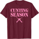Cunting Season Hunting Counting Season Funny T-Shirt - T-Shirt | Maroon