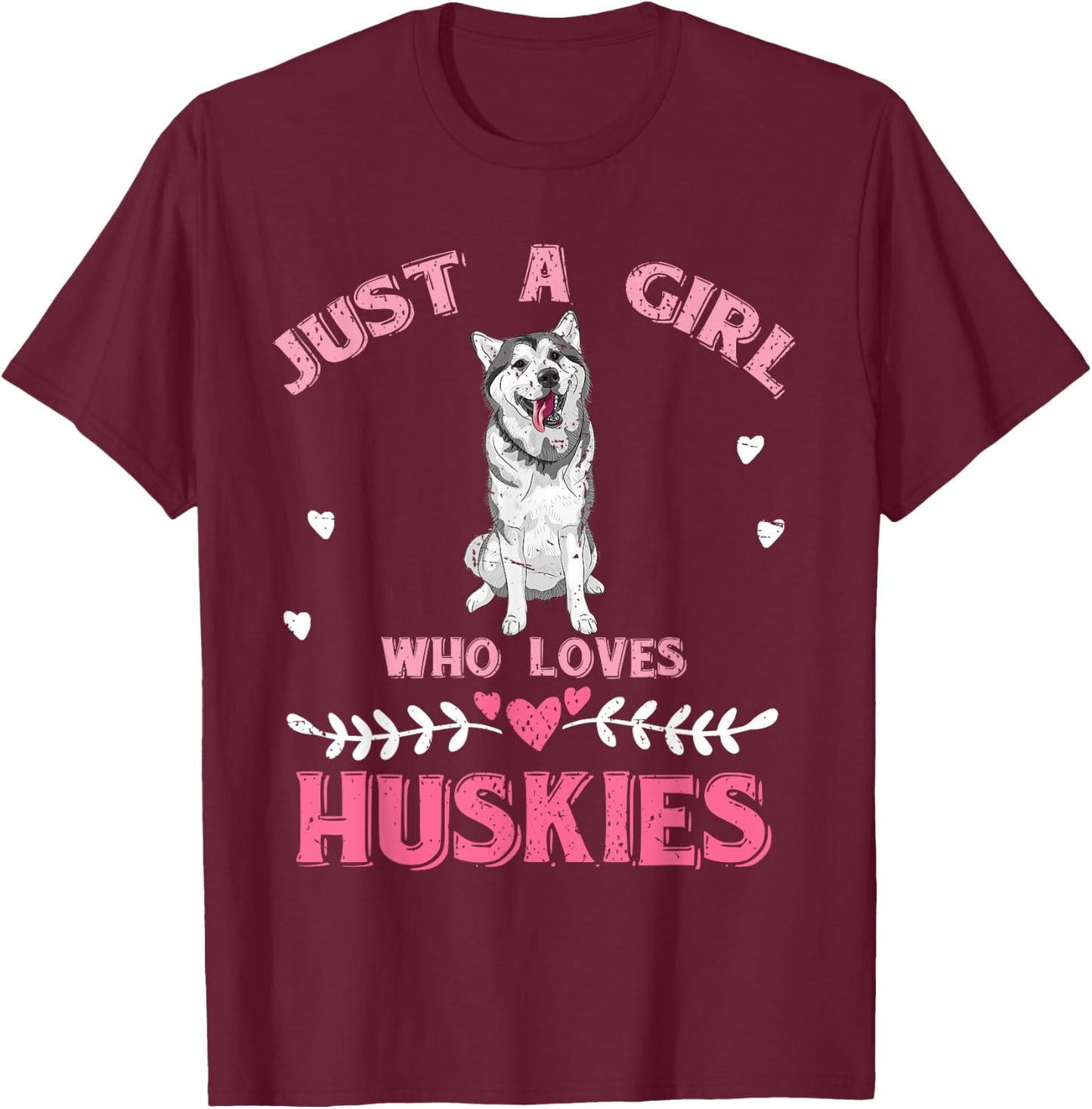 Just A Girl Who Loves Huskies Dog Lover Women Girls Husky T-Shirt - T-Shirt | Maroon